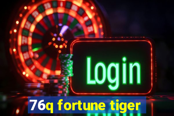 76q fortune tiger